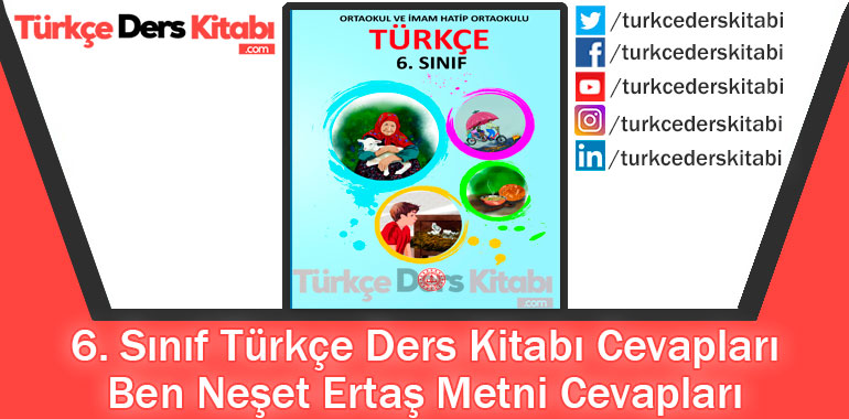 Ben Neşet Ertaş Metni Cevapları (6. Sınıf Türkçe MEB)