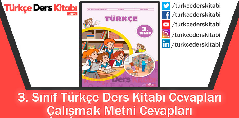 Çalışmak Metni Cevapları (3. Sınıf Türkçe İlke)