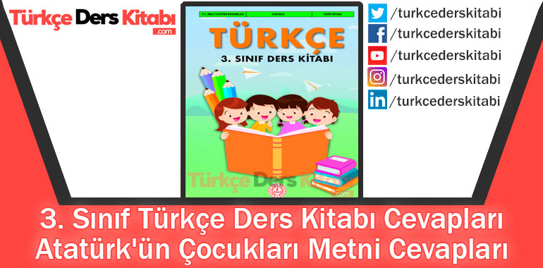 Atatürk'ün Çocukları Metni Cevapları (3. Sınıf Türkçe MEB)